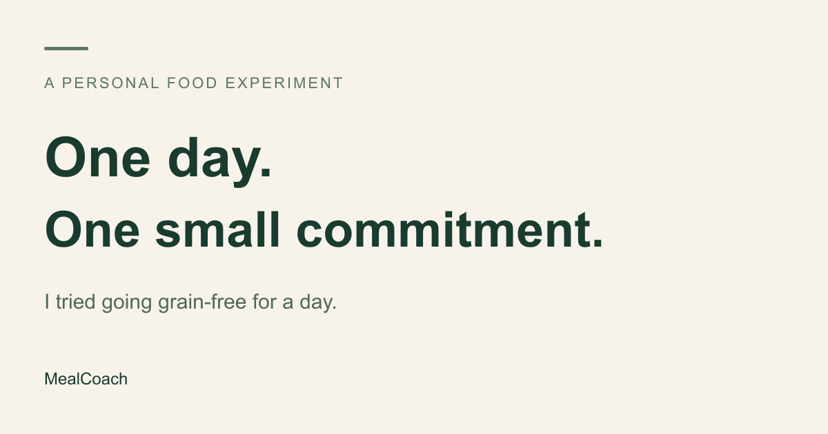 One day. One small commitment. A personal story about trying grain-free eating.